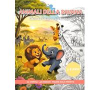 Animali della Savana: Libro da Colorare per Bambini - Da 3 a 6 anni - 20 animali, ognuno in versione facile e più ricca - 46 disegni - Pagine solo fronte