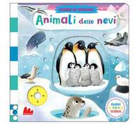 Animali delle nevi. Scorri ed esplora. Ediz. a colori