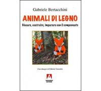 Animali di legno. Giocare, costruire, imparare con il compensato. Ediz. illustrata