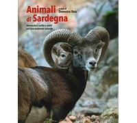 Animali di Sardegna. Mammiferi, anfibi e rettili nel loro ambiente naturale. Ediz. illustrata