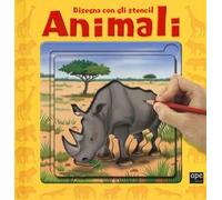 Animali. Disegna con gli stencil. Ediz. illustrata
