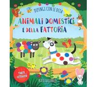 Animali domestici e della fattoria. Dipingi con le dita. Ediz. a colori