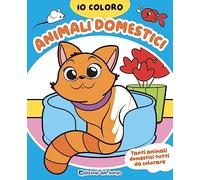 Animali domestici. Io coloro. Ediz. a colori