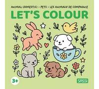 Animali domestici-Pets-Les animaux de compagnie. Let's colour. Ediz. illustrata