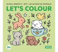 Animali domestici-Pets-Les animaux de compagnie. Let's colour. Ediz. illustrata