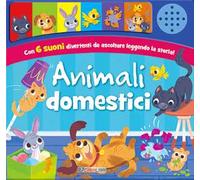 Animali domestici. Schiaccia e ascolta. Ediz. a colori