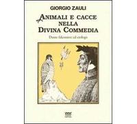 Animali e cacce nella Divina Commedia. Dante falconiere ed etologo