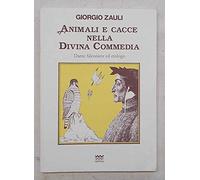 Animali e cacce nella Divina Commedia. Dante falconiere ed etologo