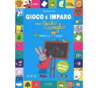 Animali e mondo. Gioco e imparo con Giulio Coniglio. Ediz. a colori. Con Adesivi