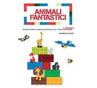 Animali fantastici. 40 idee brillanti e originali per divertirsi con i classici Lego. Ediz. a colori