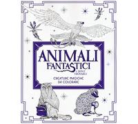 Animali fantastici e dove trovarli. Creature magiche da colorare. Ediz. illustrata