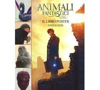Animali fantastici e dove trovarli. Il libro poster. Ediz. illustrata. Con 24 Poster