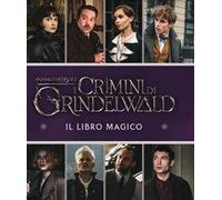 Animali fantastici. I crimini di Grindelwald. Il libro magico