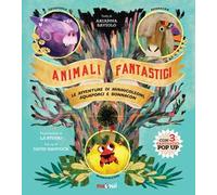 Animali fantastici. Le avventure di Mirmicoleoni, Aquaporci e Bonnacon. Ediz. illustrata