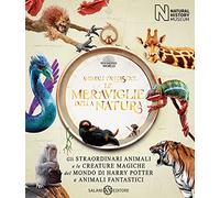 Animali fantastici. Le meraviglie della natura. Ediz. illustrata