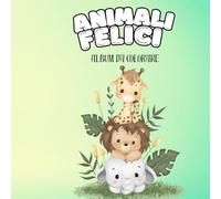 Animali Felici Album da colorare: 40 immagini di bellissimi e teneri animali da colorare per bambini e bambine , un passatempo che li aiuterà a divertirsi attraverso i colori .
