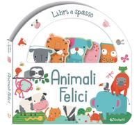 Animali felici. Libri a spasso. Ediz. illustrata
