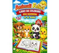 Animali Felici: Libro da colorare per bambini 4-6 anni | disegni semplici e divertenti