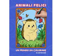 Animali Felici: Un mondo da colorare