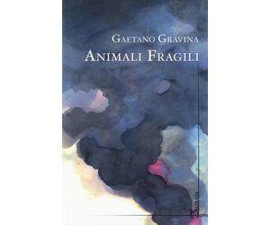 Animali fragili - Gravina Gaetano
