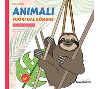 Animali fuori dal comune. Tutto da imparare colorando