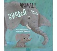 Animali grandi e piccoli. Ediz. a colori