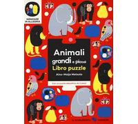 Animali grandi e piccoli. Imparare in allegria. Libro puzzle. Ediz. illustrata