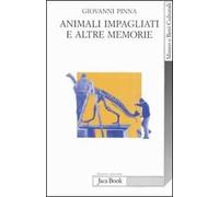 Animali impagliati e altre memorie. Ricordi di un direttore di museo con note di museologia