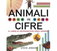 Animali in cifre. Il libro di infografiche sugli animali