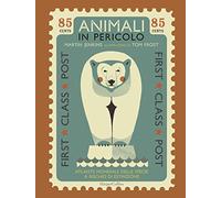 Animali in pericolo. Atlante mondiale delle specie a rischio di estinzione. Ediz. a colori