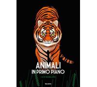 Animali in primo piano. Ediz. a colori