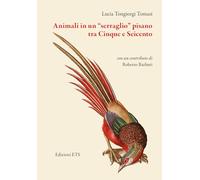 Animali in un «serraglio» pisano tra Cinque e Seicento