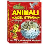 Libri Sana Giuliana - Animali Incredibili & Straordinari
