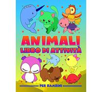 Animali: Libro di attività per bambini: Divertenti giochi educativi da 3 a 10 anni con labirinti, esercizi per imparare a disegnare e colorare, ... e oggetti, pagine da colorare e molto altro
