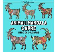 Animali Mandala - Capre: Unico Libro da Colorare Mandala per Bambini e Adulti