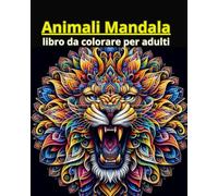 Animali Mandala: "Esplora la Sfida Creativa: 121 Pagine di Mandala Complessi con 60 Immagini di Animali per Adulti - Un Viaggio di Rilassamento e Concentrazione.