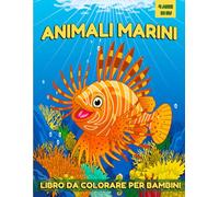 Animali Marini Libro da Colorare per Bambini da 4 Anni in Su: Un libro da colorare rilassante con animali marini unici per bambini dai 4 anni in su.