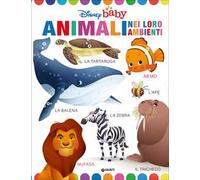 Animali nei loro ambienti. Disney baby. Ediz. a colori