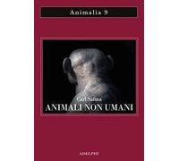 Animali non umani. Famiglia, bellezza e pace nelle culture animali
