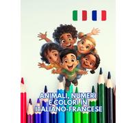 Animali, Numeri e Colori in ITALIANO-FRANCESE