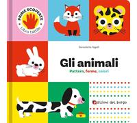 Animali. Pattern, forme, colori. Prime scoperte. Ediz. a colori