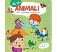 Animali. Perché? Tante risposte per piccoli curiosi. Ediz. a colori