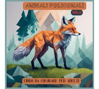 Animali Poligonali: Libro da Colorare per Adulti e Ragazzi Un Passatempo e Un’ottima Idea Regalo per Combattere L’ansia e Stress.