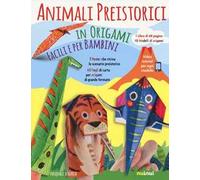 Animali preistorici in origami facili per bambini. Ediz. illustrata. Con gadget