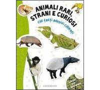 Animali rari, strani e curiosi. Con adesivi. Ediz. illustrata