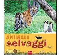 Animali selvaggi. Ediz. illustrata