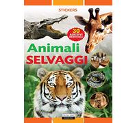 ANIMALI SELVAGGI. Ediz. illustrata con 30 adesivi removibili.