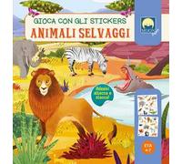 Animali selvaggi. Gioca con gli stickers. Ediz. a colori