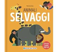 Animali selvaggi. I grandi animali pop-up. Ediz. a colori