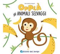 Animali selvaggi. Opplà. Ediz. a colori